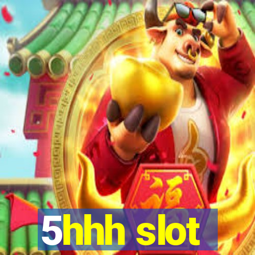 5hhh slot